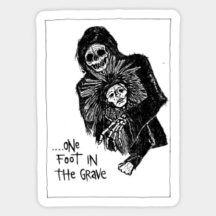 one foot in the grave Sticker